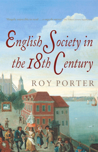 English Society in the 18th Century (Second Edition) by Roy Porter, 9780140138191