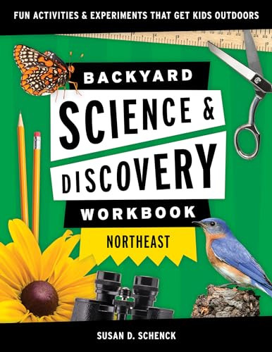 Backyard Science & Discovery Workbook: Northeast (Fun Activities & Experiments That Get Kids Outdoors) by Susan D. Schenck, 9781647551704