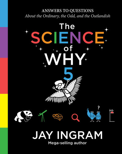 The Science of Why, Volume 5 (Answers to Questions About the Ordinary, the Odd, and the Outlandish) by Jay Ingram, 9781982140854