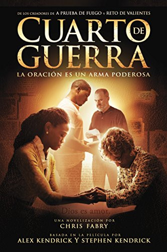 Cuarto de guerra (La oración es un arma poderosa) (Spanish Edition) by Chris Fabry, Kendrick Bros. LLC, 9781496407306