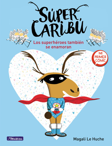 Súper Caribú: Los superhéroes también se enamoran / Super Caribou: Superhero es Fall In Love Too (Spanish Edition) by Magali Le Huche, 9788448855277