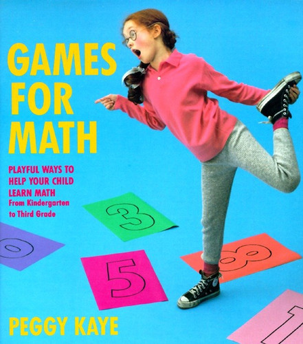 Games for Math (Playful Ways to Help Your Child Learn Math from Kindergarten to Third Grade) by Peggy Kaye, 9780394755106