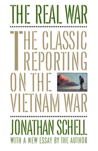 The Real War (The Classic Reporting on the Vietnam War) by Jonathan Schell, 9780394755502