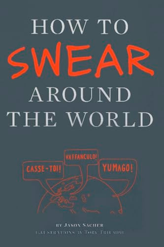 How to Swear Around the World by Jason Sacher, 9781452110875