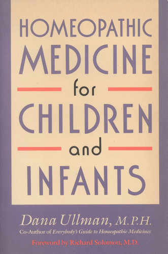 Homeopathic Medicine for Children and Infants by Dana Ullman, 9780874776928