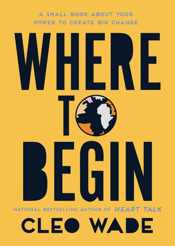 Where to Begin (A Small Book About Your Power to Create Big Change) by Cleo Wade, 9781982152796