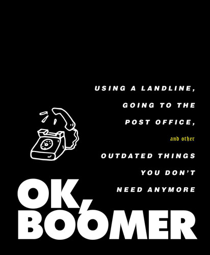 OK, Boomer (Using a Landline, Going to the Post Office, and Other Outdated Things You Don't Need Anymore) by Tiller Press, 9781982154592