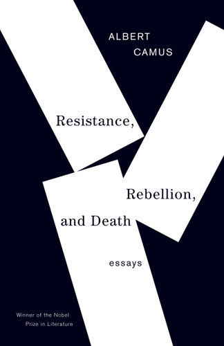 Resistance, Rebellion, and Death (Essays) by Albert Camus, 9780679764014 Resistance, Rebellion, and Death (Essays) by Albert Camus, 9780679764014