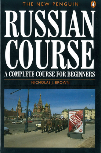 The New Penguin Russian Course (A Complete Course for Beginners) by Nicholas J. Brown, 9780140120417