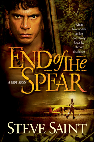 End of the Spear by Steve Saint, 9780842384889