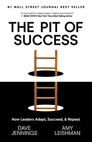 The Pit of Success (How Leaders Adapt, Succeed, and Repeat) by Dave Jennings, Amy Leishman, 9781631953828