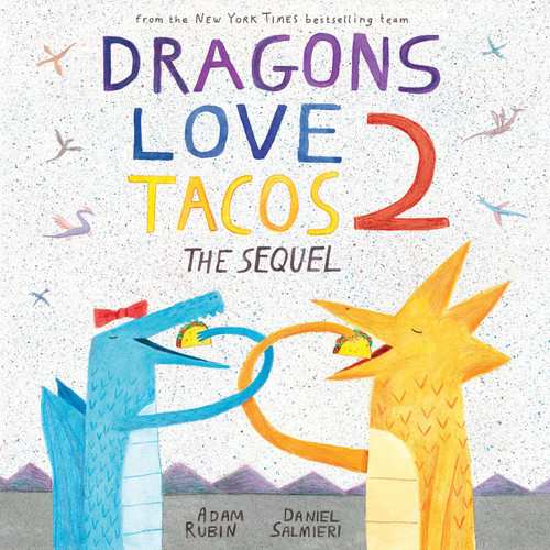 Dragons Love Tacos 2: The Sequel by Adam Rubin, Daniel Salmieri, 9780525428886 Dragons Love Tacos 2: The Sequel by Adam Rubin, Daniel Salmieri, 9780525428886