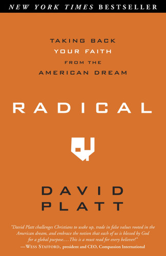 Radical (Taking Back Your Faith from the American Dream) by David Platt, 9781601422217
