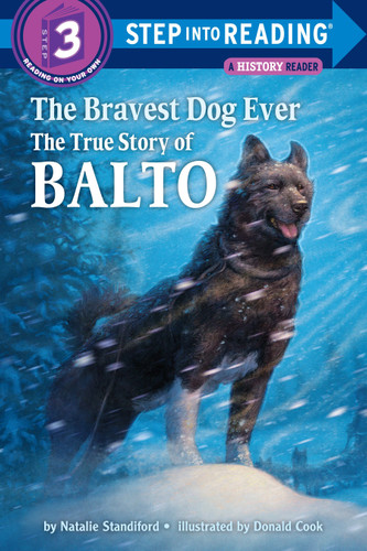 The Bravest Dog Ever (The True Story of Balto) (Step into Reading) by Natalie Standiford, Donald Cook, 9780394896953