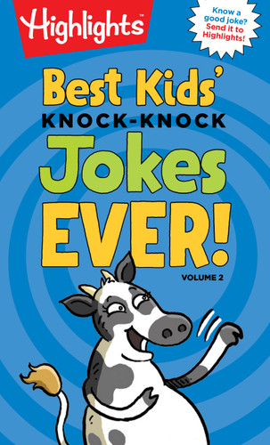 Best Kids' Knock-Knock Jokes Ever! Volume 2 (More of the Best Knock-Knock Jokes for Ages 6-9 in this Kid-Friendly Joke Book) by Highlights, 9781684372461