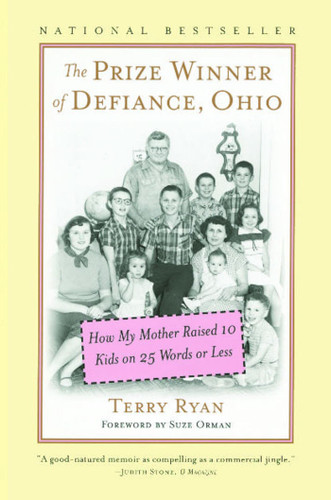 The Prize Winner of Defiance, Ohio (How My Mother Raised 10 Kids on 25 Words or Less) by Terry Ryan, Suze Orman, 9780743211239 The Prize Winner of Defiance, Ohio (How My Mother Raised 10 Kids on 25 Words or Less) by Terry Ryan, Suze Orman, 9780743211239