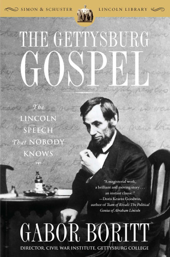 The Gettysburg Gospel (The Lincoln Speech That Nobody Knows) by Gabor Boritt, 9780743288217