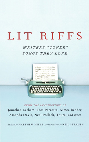 Lit Riffs by Jonathan Lethem, Tom Perrotta, Lester Bangs, Aimee Bender, Amanda Davis, Neal Pollack, J. T. Leroy, Heidi Julavitz, Touré, Matthew Miele, Neil Strauss, 9780743470261