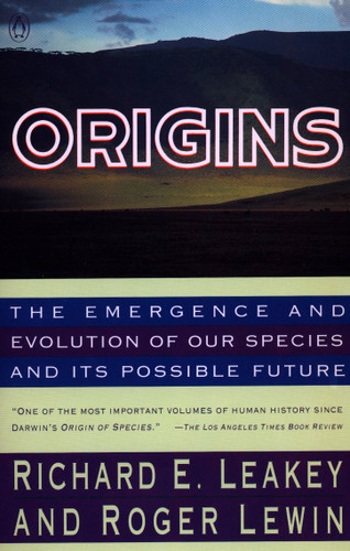 Origins (The Emergence and Evolution of Our Species and Its Possible Future) by Richard Leakey, Roger Lewin, 9780140153361