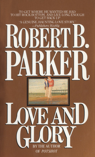 Love and Glory (A Novel) by Robert B. Parker, 9780440146292