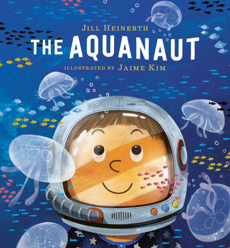 The Aquanaut by Jill Heinerth, Jaime Kim, 9780735263635