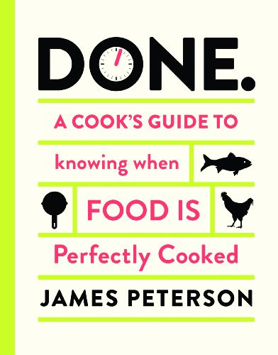 Done. (A Cook's Guide to Knowing When Food Is Perfectly Cooked) by James Peterson, 9781452119632