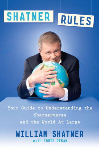 Shatner Rules (Your Guide to Understanding the Shatnerverse and the World at Large) by William Shatner, Chris Regan, 9780451236487