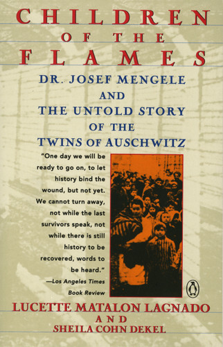 Children of the Flames (Dr. Josef Mengele and the Untold Story of the Twins of Auschwitz) by Lucette Matalon Lagnado, Sheila Cohn Dekel, 9780140169317