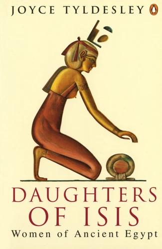 Daughters of Isis (Women of Ancient Egypt) by Joyce A. Tyldesley, 9780140175967