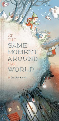 At the Same Moment, Around the World by Clotilde Perrin, 9781452122083