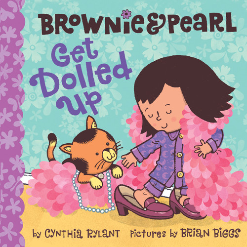 Brownie & Pearl Get Dolled Up by Cynthia Rylant, Brian Biggs, 9781416986317