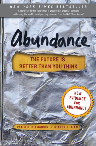 Abundance (The Future Is Better Than You Think) by Peter H. Diamandis, Steven Kotler, 9781451616835