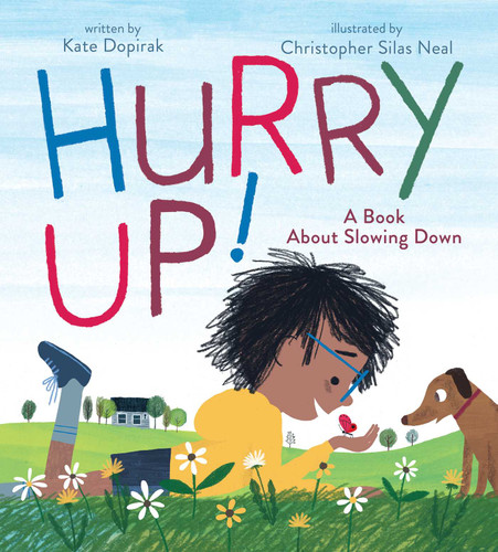 Hurry Up! (A Book About Slowing Down) by Kate Dopirak, Christopher Silas Neal, 9781534424975