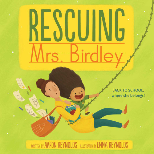 Rescuing Mrs. Birdley by Aaron Reynolds, Emma Reynolds, 9781534427044