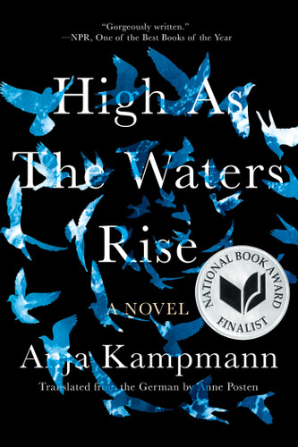 High As the Waters Rise (A Novel) - 9781646220823 by Anja Kampmann, Anne Posten, 9781646220823
