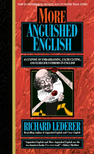 More Anguished English (an Expose of Embarrassing Excruciating, and Egregious Errors in English) by Richard Lederer, 9780440215776