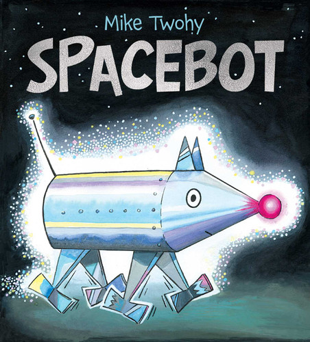 Spacebot by Mike Twohy, Mike Twohy, 9781534444362