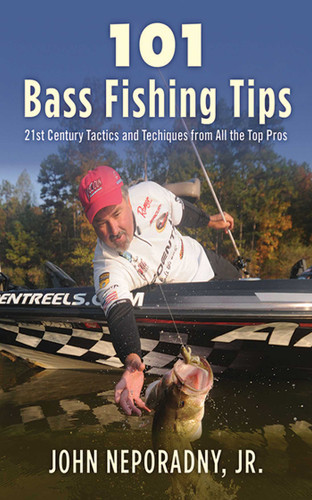 101 Bass Fishing Tips (Twenty-First Century Bassing Tactics and Techniques from All the Top Pros) by John Neporadny, 9781620877920