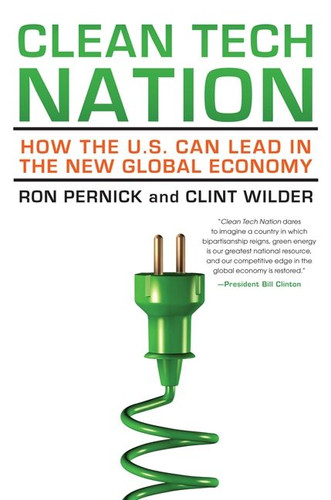 Clean Tech Nation (How the U.S. Can Lead in the New Global Economy) by Ron Pernick, Clint Wilder, 9780062088444