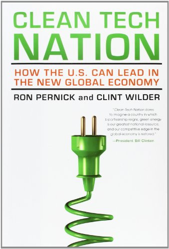 Clean Tech Nation (How the U.S. Can Lead in the New Global Economy) by Ron Pernick, Clint Wilder, 9780062088444