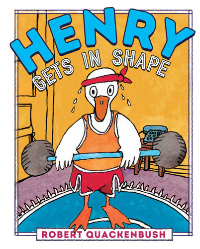 Henry Gets in Shape by Robert Quackenbush, Robert Quackenbush, 9781534415621