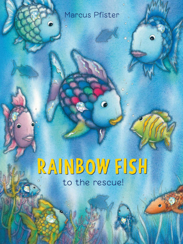 Rainbow Fish to the Rescue! by Marcus Pfister, 9781558584860