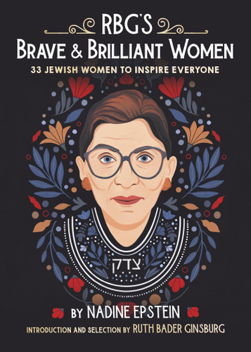 RBG's Brave & Brilliant Women (33 Jewish Women to Inspire Everyone) by Nadine Epstein, Ruth Bader Ginsburg, Bee Johnson, 9780593377185