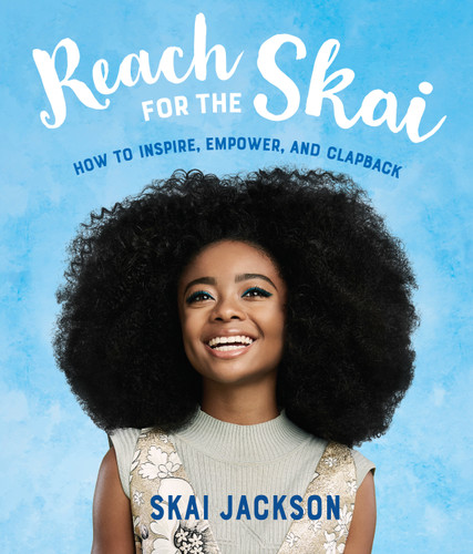 Reach for the Skai (How to Inspire, Empower, and Clapback) - 9781984851574 by Skai Jackson, 9781984851574