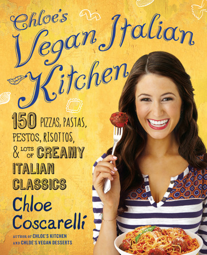 Chloe's Vegan Italian Kitchen (150 Pizzas, Pastas, Pestos, Risottos, & Lots of Creamy Italian Classics) by Chloe Coscarelli, 9781476736075