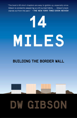 14 Miles (Building the Border Wall) - 9781501183430 by DW Gibson, 9781501183430