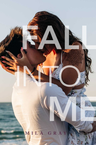 Fall into Me by Mila Gray, 9781534469310