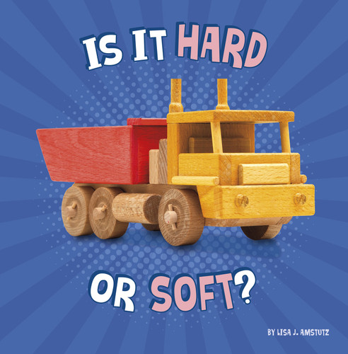 Is It Hard or Soft? by Lisa J. Amstutz, 9781977132796