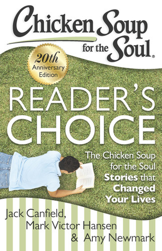 Chicken Soup for the Soul: Reader's Choice 20th Anniversary Edition (The Chicken Soup for the Soul Stories that Changed Your Lives) by Jack Canfield, Mark Victor Hansen, Amy Newmark, 9781611599121