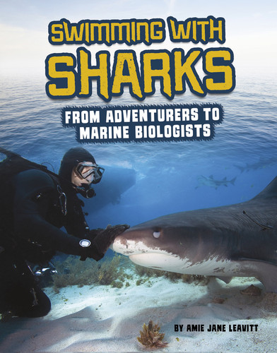 Swimming with Sharks (From Adventurers to Marine Biologists) by Amie Jane Leavitt, 9781663906472